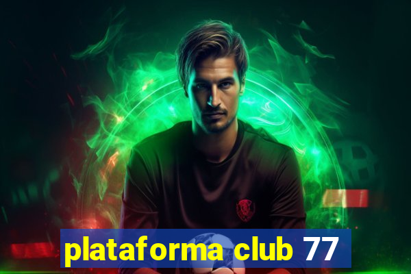 plataforma club 77